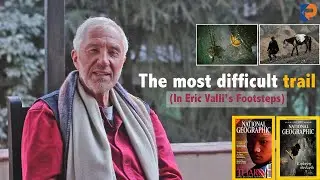 ।।The most difficult trail: In Eric Valli's footsteps।।