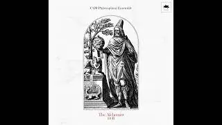 CSM Philosophical Ensemble - The Alchemist I & II [Full Album]