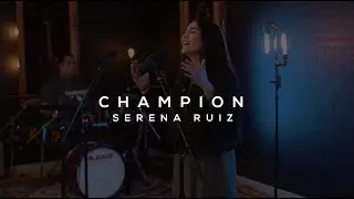 Champion - Serena Ruiz - Originally by Maverick City