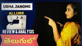 Usha Janome Allure sewing machine | Demo and Review in Telugu