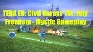 TERA EU: Civil Unrest  1St. July Freedom - Mystic Gameplay [MUSIC VERSION]