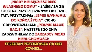 Moja siostra powiedziała  'Nigdy nie będziesz mieć nieruchomości'   płacę jej 3 200 zł od 2 lat    ,