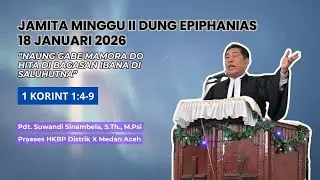 JAMITA MINGGU II DUNG EPIPHANIAS - 18 JANUARI 2026 | Pdt. Suwandi Sinambela, S.Th., M.Psi