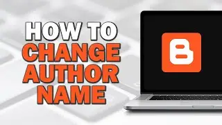 How To Change Author Name on Blogger (Easiest Way)​​​​​​​