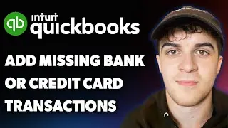 How to Add Missing Bank or Credit Card Transactions in Quickbooks Online (Full 2025 Guide)