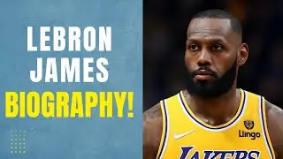 LeBron James Biography | From High School Phenom to NBA Icon | Biography in 10 Minutes