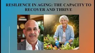 RESILIENCE IN AGING: THE CAPACITY TO RECOVER AND THRIVE