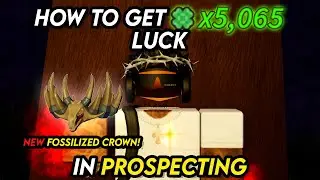 HOW TO GET 5,000x+ LUCK IN PROSPECTING & GETTING THE NEW FOSSILIZED CROWN!