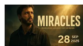 అద్భుతాలు - Miracles | Sunday Service | 28 Sep 2025 | River Pearl Church | Rev Dr Ratan