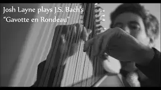 Josh Layne plays Bach's Gavotte en Rondeau on lever harp