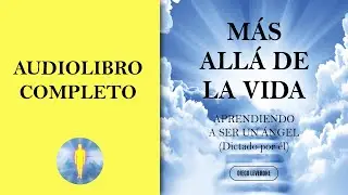 📚 MÁS ALLÁ DE LA VIDA | Aprendiendo A Ser Un Ángel 🔊 Audiolibro Completo - Diego Leverone 🙏💖✨
