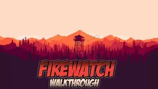 Firewatch Walkthrough | Day 79