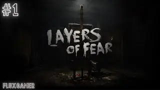 LAYERS OF FEAR  4K 60FPS MAX SETTING [ FULL GAMEPLAY PART 1 ] FLUXGAMER