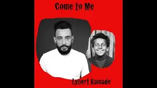 Come to Me (Official Music Video) Lybert Ramade