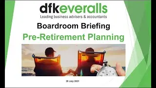 Pre-Retirement Planning: Boadroom Briefing