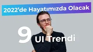 2022'de Hayatımızda Olacak 9 UI Trendi