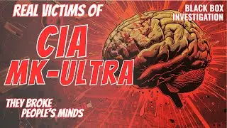 The Victims of MK-Ultra: Real People, Broken Minds, Government Secrets