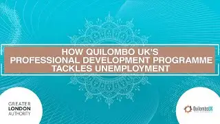 How Quilombo UK's Professional Development Programme Tackles Unemployment