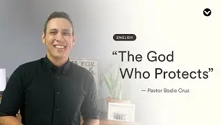 The God who protects &mdash; Pastor Bodie Cruz