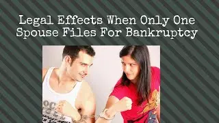 CAN JUST ONE SPOUSE FILE BANKRUPTCY?