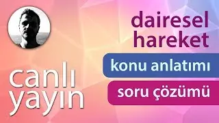 Dairesel Hareket - Konu Anlatımı ve Soru Çözümü + PDF - Canlı Yayın