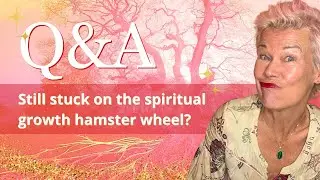 Still stuck on the spiritual growth hamster wheel? LIVE Q&A