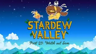 Stardew Valley | Part 23: Watch out Seb*
