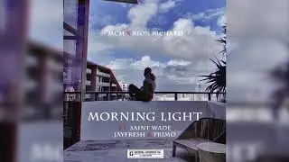 MCM & Rion Richard - 'Morning Light' (ft. Saint Wade, Jayfresh, Primo)