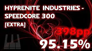 [398PP]  Hypernite Industries - Speedcore 300 [Extra] - S Rank 95.15%