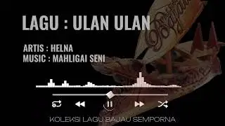 ULAN ULAN | HELNA | LAGU BAJAU SEMPORNA