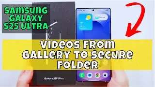 How to Videos From Gallery to Secure Folder Samsung Galaxy S25 Ultra