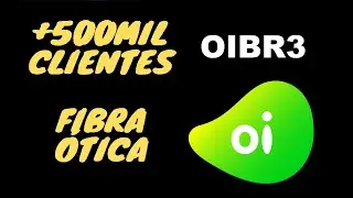 Fibra &oacute;tica da Oi (OIBR3/OIBR4) supera 500 mil clientes!!