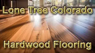Lone Tree Colorado Hardwood Flooring