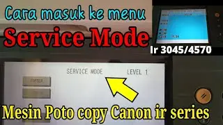 Cara Masuk ke menu SERVICE MODE mesin FotoCopy Canon ir series