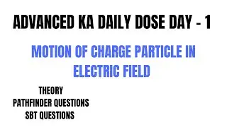 ROAD TO JEE ADVANCED DAY 1 : MOTION OF CHARGE PARTICLE IN ELECTRIC FIELD | JEE ADV 2026
