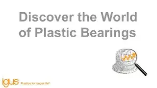 igus&reg; Webinar: Discover the World of Plastic Bearings