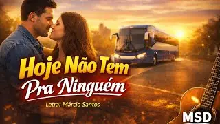 Hoje N&atilde;o Tem pra Ningu&eacute;m/Letra: M&aacute;rcio Santos 