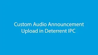 Change audio alert to custom message in deterrent style IP camera