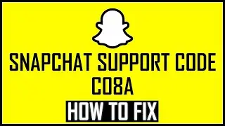HOW TO FIX SNAPCHAT SUPPORT CODE C08A?