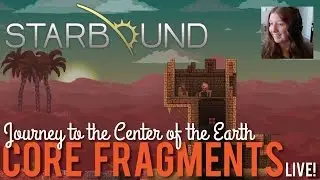 Gathering Core Fragments in Starbound, Glad Giraffe - LIVE!