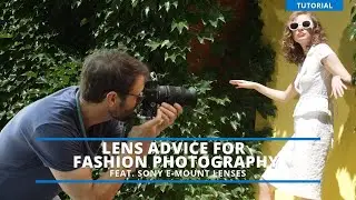 Лучшие объективы для фэшн-фотографии &mdash; среди них объективы Sony 24-70 GMII и 16-35 G.