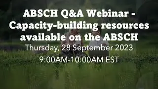 ABSCH Q&A Webinar- Capacity-building resources available on the ABS Clearing-House