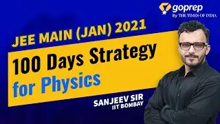 100 Days Strategy for Physics | How to Crack JEE Main 2021 in 100 days | Goprep JEE | Sanjeev Sir