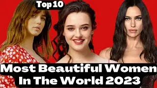 Top 10 Most Beautiful Women In The World 2023 | Most Beautiful Girl In The World | Beautiful Actress