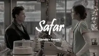 Safar (Slowed + Reverb) - Juss | Also Holic