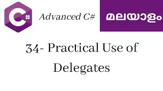 34.  Practical Use of Delegates -  Learn C# Malayalam