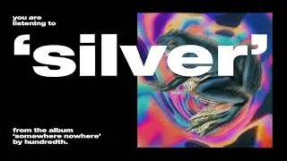 Hundredth - 'Silver' (Official Audio)