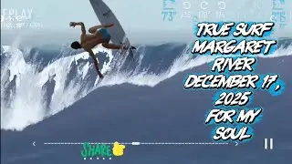 True Surf Margaret River December 17, 2025 For My Soul 