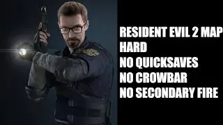 Half Life 2 - RE2 Map - Hard - No Quicksaves - No Crowbar - No Secondary Fire