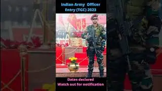Indian Army Officer Entry (TGC) 2023 - Dates Declared - Get Ready!!
